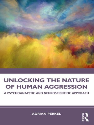 cover image of Unlocking the Nature of Human Aggression